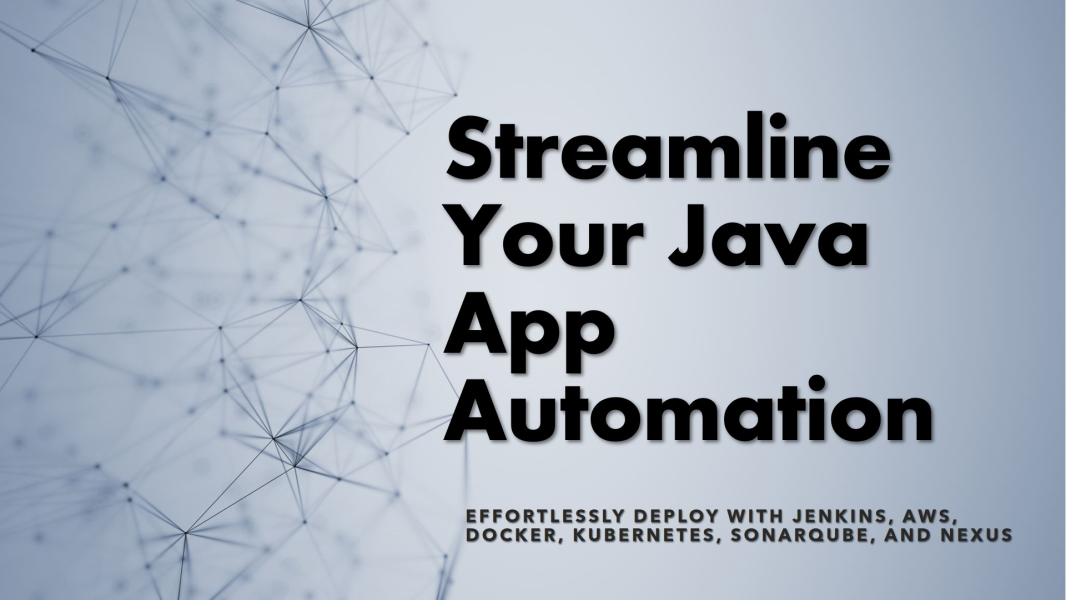 Mastering CI/CD Automation for Java Applications with Jenkins, AWS, Docker, Kubernetes, SonarQube, and Nexus: A Step-by-Step Guide