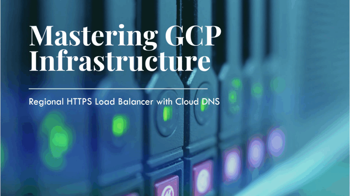 Mastering GCP Infrastructure with Terraform: Regional HTTPS Load Balancer with Cloud DNS – Part 2